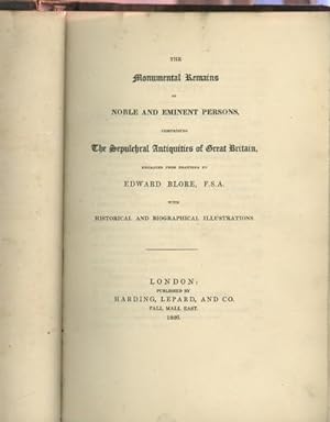 The Monumental remains of Noble and Eminent Persons, Comprising the Sepulchral Antiquities of Gre...