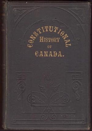 CONSTITUTIONAL HISTORY OF CANADA, Volume I.