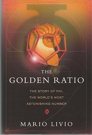 The Golden Ratio The Story of Phi, the World's Most Astonishing Number