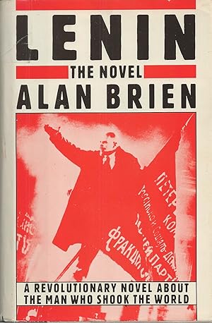 Lenin: The Novel A Revolutionary Novel about the Man Who Shook the World