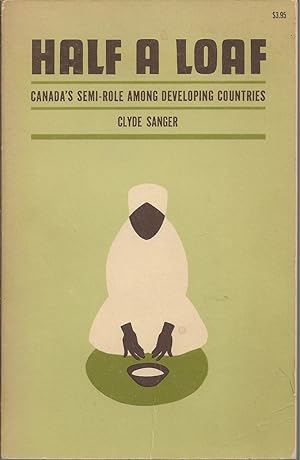 Seller image for Half A Loaf Canada's Semi-Role Among Developiong Countires for sale by BYTOWN BOOKERY