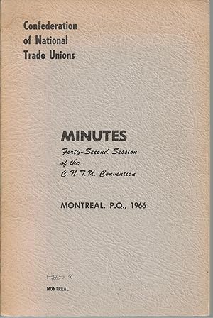 Minutes: Forty - Second Session Of The C. N. T. U. Convention, Montreal, P. Q.
