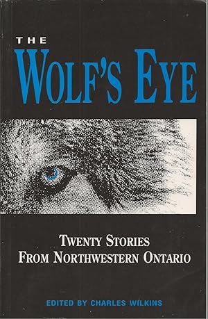 Wolf's Eye, The Twenty Stories from Nothwestern Ontario