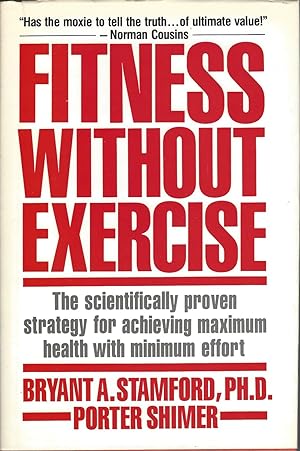 Fitness Without Exercise The Scientifically Proven Strategy for Achieving Maximum Health with Min...