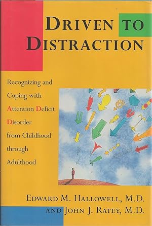 Driven To Distraction Recognizing and Coping with Attention Deficit Disorder from