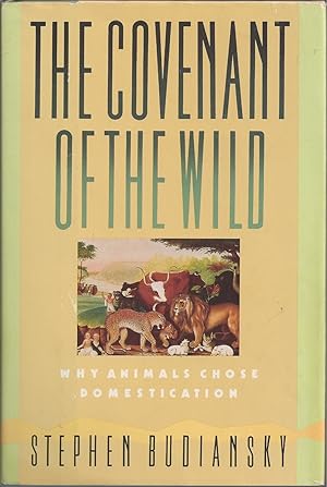 Covenant Of The Wild, The Why Animals Choose Domestication