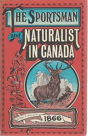 Sportsman And Naturalist In Canada, Or Notes On The Natural History Of The Game, Game Birds, And ...