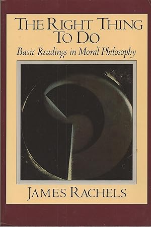 The Right Thing to Do Basic Readings in Moral Philosophy