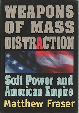 Seller image for Weapons of Mass Distraction Soft Power and the Road to American Empire for sale by BYTOWN BOOKERY