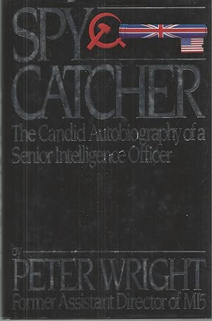 Spy Catcher: The Candid Autobiography of a Senior Intelligence Officer