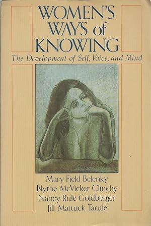 Women's Ways of Knowing The Development of Self, Voice, and Mind