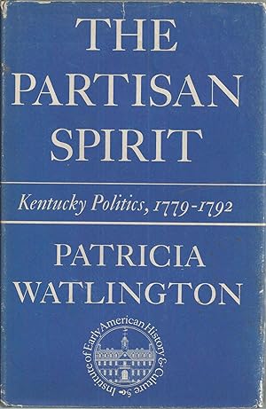 Imagen del vendedor de Partisan Spirit, The Kentucky Politics, 1779 - 1792 a la venta por BYTOWN BOOKERY