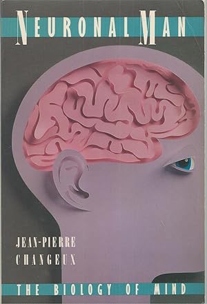Bild des Verkufers fr Neuronal Man The Biology of Mind zum Verkauf von BYTOWN BOOKERY