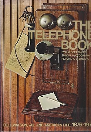 Telephone Book, The Bell, Watson, Vail and American Life, 1876-1976