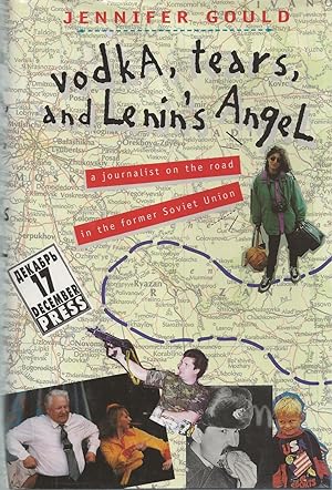 Vodka, Tears, and Lenin's Anguish A Journalist on the Road in the Former Soviet Union