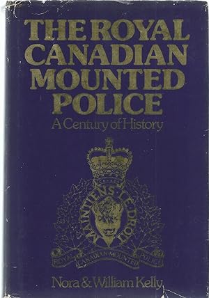 Royal Canadian Mounted Police, The. ** Signed** A Century of History