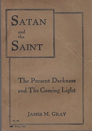 Satan and the Saint: The Present Darkness and the Coming Light