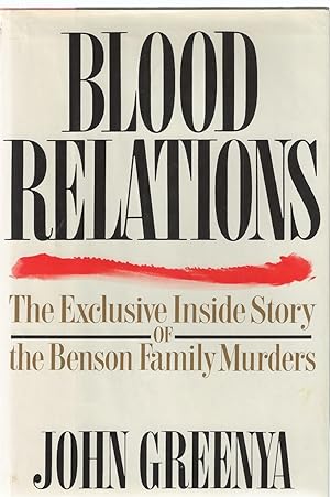 Seller image for Blood Relations The Exclusive Inside Story of the Benson Family Murders for sale by BYTOWN BOOKERY