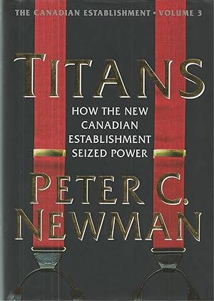 Titans: How the New Canadian Establishment Seized Power