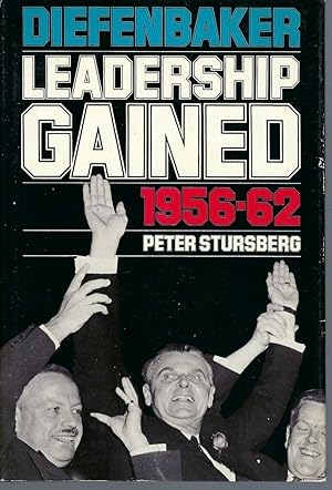 Diefenbaker Leadership Gained, 1956-62