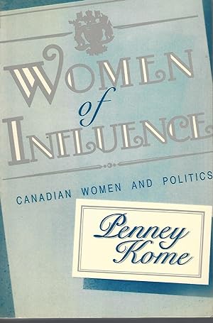Seller image for Women of Influence: Canadian Women and Politics Canadian Women and Politics for sale by BYTOWN BOOKERY
