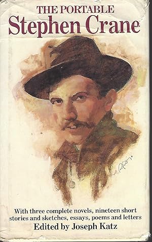 Portable Stephen Crane Three Complete Novels, Nineteen Short Stories and Sketches, Essays, Poems ...