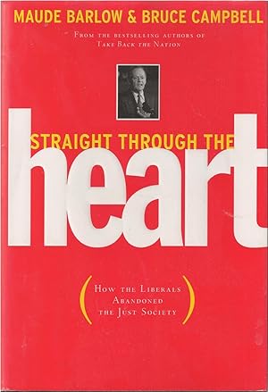 Seller image for Straight through the Heart How the Liberals Abandoned the Just Society for sale by BYTOWN BOOKERY