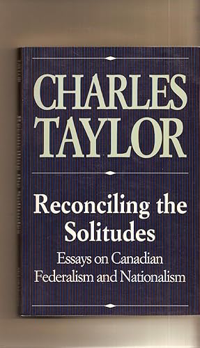 Seller image for Reconciling the Solitutes Essays on Canadian Federalism and Nationalism for sale by BYTOWN BOOKERY