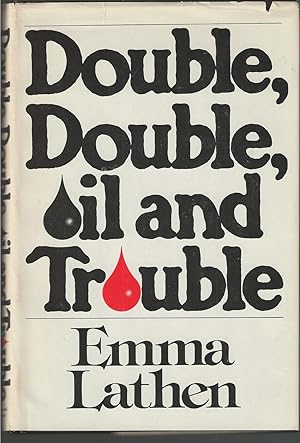 Double, Double, Oil and Trouble