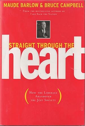 Seller image for Straight through the Heart How the Liberals Abandoned the Just Society for sale by BYTOWN BOOKERY