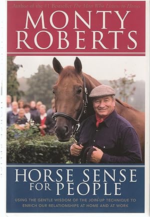 Horse Sense for People Using the Gentle Wisdom of Join-Up to Enrich Our Relationships at Home and...