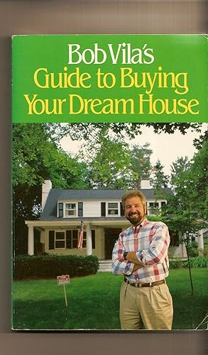 Bob Vila's Guide to Buying Your Dream House