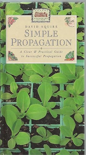 Seller image for Simple Propagation A Clear & Practical Guide to Successful Propagation for sale by BYTOWN BOOKERY