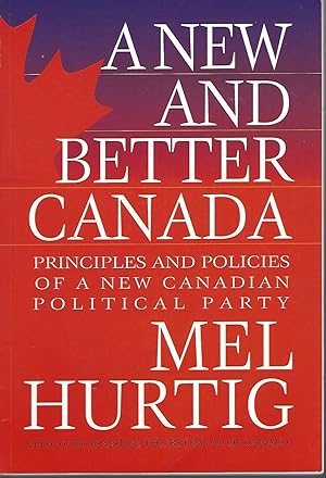 A New And Better Canada Principles and Politics of a New Canadian Political Party