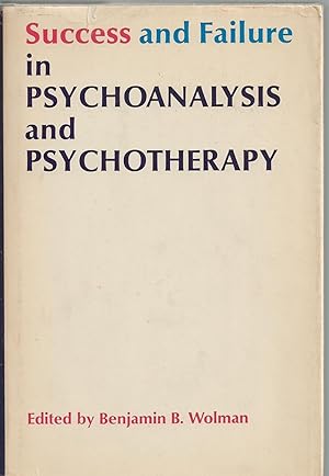 Success and Failure in Psychoanalysis and Psychotherapy