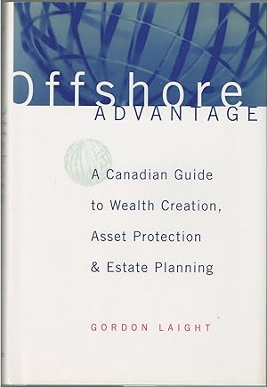 Seller image for Offshore Advantage A Canadian Guide to Wealth Creation, Asset Protection & Estate Planning. for sale by BYTOWN BOOKERY