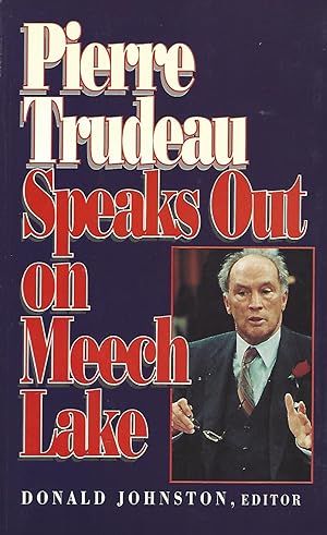 Bild des Verkufers fr Pierre Trudeau Speaks Out on Meech Lake zum Verkauf von BYTOWN BOOKERY