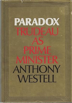 Seller image for Paradox Trudeau As Prime Minister for sale by BYTOWN BOOKERY