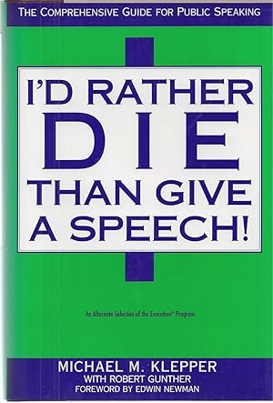Seller image for I'D Rather Die Than Give a Speech The Comprehensive Guide for Public Speaking. for sale by BYTOWN BOOKERY