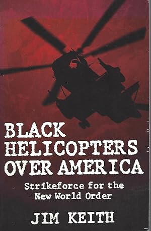 Black Helicopters over America Strikeforce for the New World Order