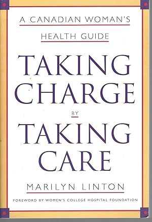 Seller image for Taking Care By Taking Charge; A Canadian Woman's Health Guide for sale by BYTOWN BOOKERY