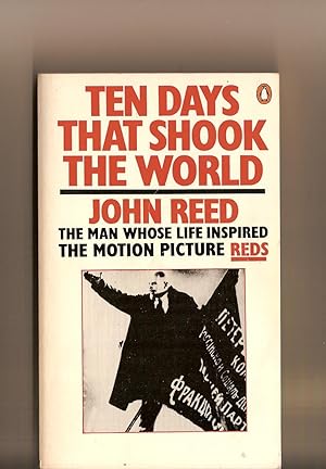 Ten Days That Shook the World The Man Whose Life Inspired the Motion Picture Reds