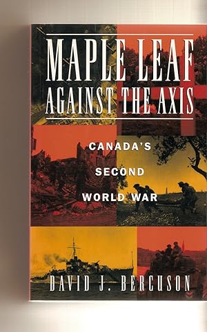 Seller image for Maple Leaf Against the Axis Canada's Second World War for sale by BYTOWN BOOKERY