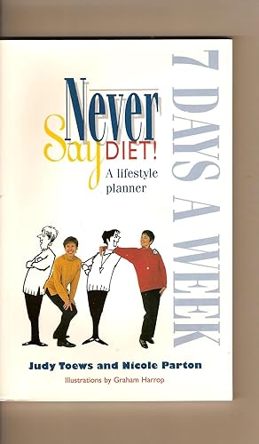Never Say Diet, 7 Days A Week Lifestyle Planner