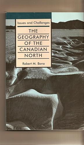 Bild des Verkufers fr Geography Of The Canadian North, The Issues and Challenges zum Verkauf von BYTOWN BOOKERY
