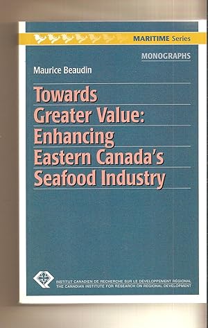 Towards Greater Value Enhancing Eastern Canada's Seafood Industry
