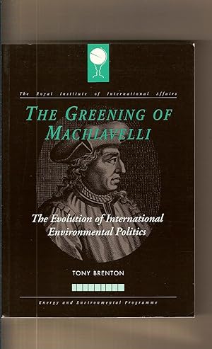 Seller image for Greening Of Machiavelli, The The Evolution of International Environmental Politics for sale by BYTOWN BOOKERY