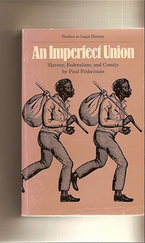 An Imperfect Union Slavery, Federalism, and Comity (Studies in Legal History (Paperback))