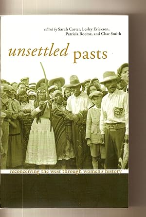 Imagen del vendedor de Unsettled Pasts Reconceiving the West through Women's History a la venta por BYTOWN BOOKERY