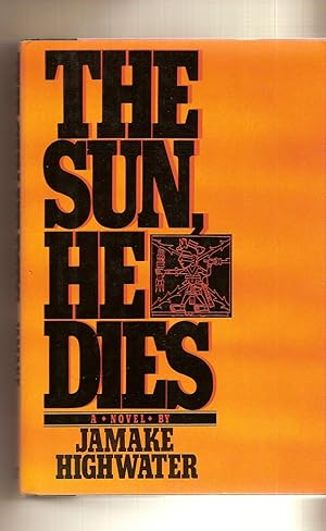 Seller image for The Sun, He Dies A novel about the end of the Aztec world for sale by BYTOWN BOOKERY